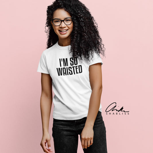 I'm So Wasted Shirt