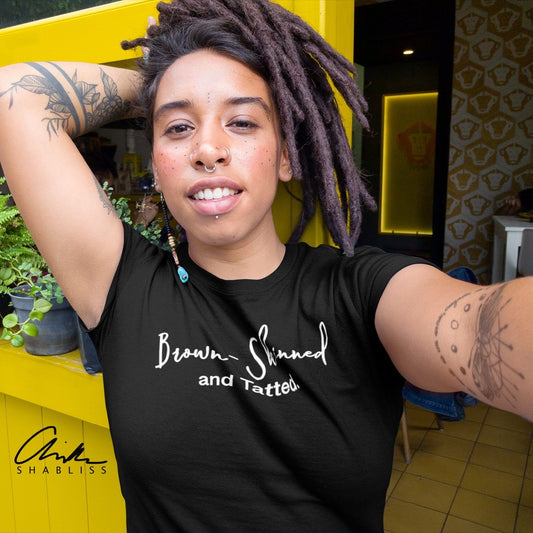Tatted Brown Skinned Girl Shirt