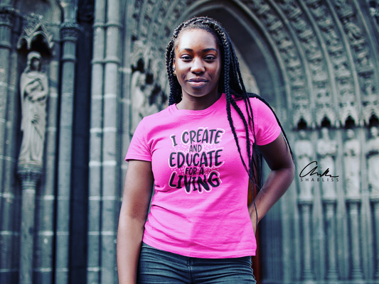 I Create and Educate Shirt