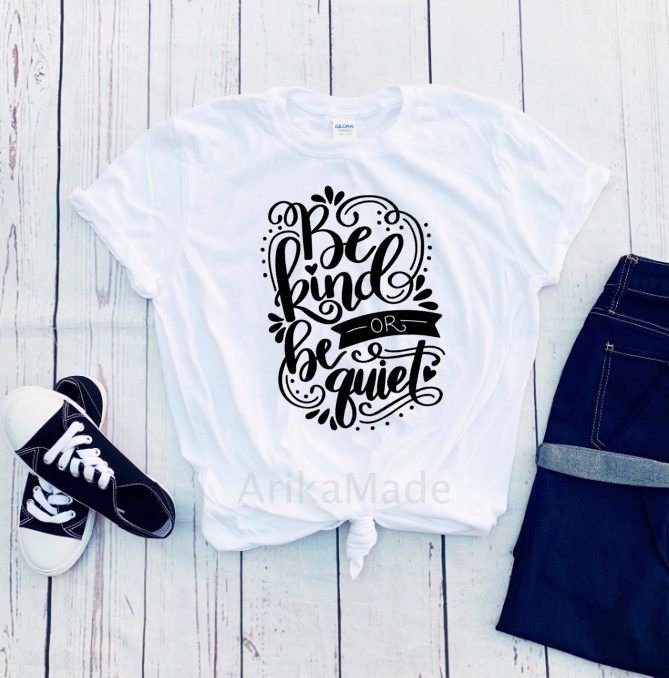 Be Kind or Be Quiet Shirt